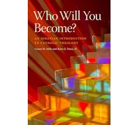 Who Will You Become?: An Ignatian Introduction to Catholic Theology