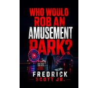 Who Would Rob An Amusement Park: The Smartest Crime Is The One Nobody Sees