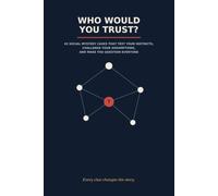 Who Would You Trust?: 45 Social Mystery Cases That Test Your Instincts, Challenge Your Assumptions, and Make You Question Everyone (The Trust & Evidence Case Files)