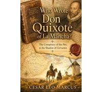Who Wrote Don Quixote of La Mancha?: The Conspiracy of the Pen, in the Shadow of Cervantes (Marcus Novelas English)