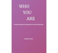 WHO - YOU - ARE: 111 Reflections on Authenticity and Connection: 3 (333 MOMENTS OF BEING)