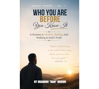 Who You Are Before You Know It: A Journey to Identity, Healing, and Walking in God's Truth (Mindset Moment Series)
