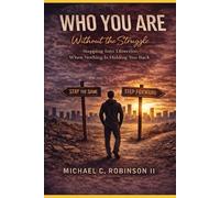 Who You Are Without The Struggle: Stepping Into Direction when Nothing Is Holding You back (The Seasons of Growth Series)