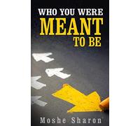 Who You Were Meant to Be: Discover Your Purpose & Dare to Follow Your Dream