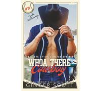 Whoa There Cowboy: A grumpy-sunshine, opposites attract, small-town baseball romance