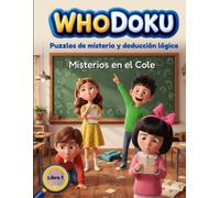 WHODOKU: Misterios en el Cole: Acertijos de Lógica y Deducción tipo Sudoku para Niños y Niñas de 8,9,10,11 y 12 años | Resuelve Casos, Descubre al Culpable y Entrena tu Mente Sin Pantallas
