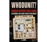Whodunit? Murder Mystery Puzzle Book: 50 Sudoku-Like Logic Puzzles for Adults - from Easy to Dragon Level