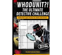 Whodunit?! The Ultimate Detective Challenge - Deduction Logic Puzzles for Adults and Seniors: 50 Easy to Medium Difficulty Criminal-Themed Logic Grid Puzzles