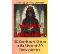 Whodunnit: Literary Edition: 30 One-Minute Stories in the Styles of 30 Famous Writers