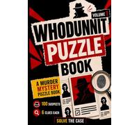Whodunnit Puzzle Book: A Murder Mystery Puzzle Book with 100 Suspects and 6 Clues Each - Solve the Case Before Time Runs Out