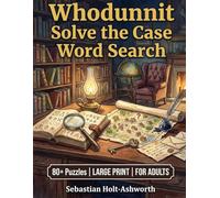 Whodunnit Solve the Case Word Search Puzzles for Adults Medium Difficulty Detective Activity Book: 80 Challenging Crime Scene Investigation Mystery ... Memory and Focus with Solutions Included