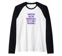 Whoever Has My Voodoo Doll, Put It On A Treadmill Exercise Camiseta Manga Raglan