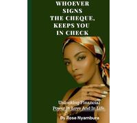 Whoever Signs The Cheque Keeps You In Check: Unlocking Financial Power In Love and In Life