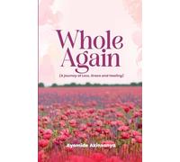 Whole Again: A Journey of Loss, Grace and Healing