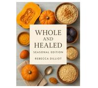 Whole and Healed: Seasonal Edition