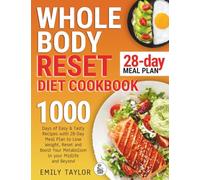 Whole Body Reset Diet Cookbook: 1000 Days of Easy & Tasty Recipes with 28-Day Meal Plan to Lose Weight, Reset and Boost Your Metabolism in your Midlife and Beyond