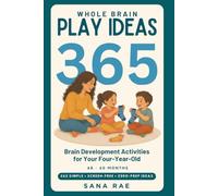 Whole Brain Play Ideas 365 - Brain Development Activities for Your Four-Year-Old: 365 Screen-Free Play Ideas to Build Language, Thinking, Memory, and Focus - One a Day for a Whole Year: 5