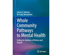 Whole Community Pathways to Mental Health: Ending the Epidemic of Distress and Despair