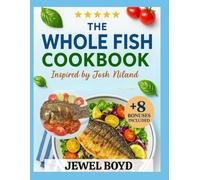 WHOLE FISH COOKBOOK FOR BEGINNERS: Explore sustainable seafood techniques inspired by josh niland with practical guidance bold flavors,and creativity