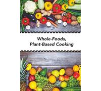 Whole-Foods, Plant-Based Cooking