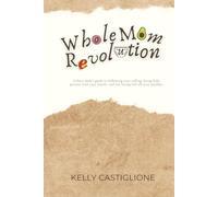 Whole Mom Revolution: A mindset guide for Christian moms who want to pursue purpose, create income, and stay present with their families.