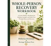 Whole-Person Recovery Workbook: A Gentle Wellness Workbook for Healing, Strength, and Daily Care Through Illness and Recovery
