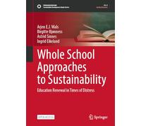 Whole School Approaches to Sustainability: Education Renewal in Times of Distress (Sustainable Development Goals Series)