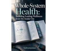 Whole-System Health: Building Lasting Wellness from the Inside Out