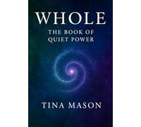 WHOLE: THE BOOK OF QUIET POWER