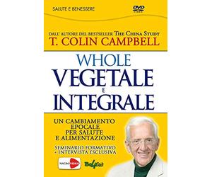 Whole. Vegetale e integrale. Un cambiamento epocale per la nostra salute e alimentazione [Italia] [DVD]