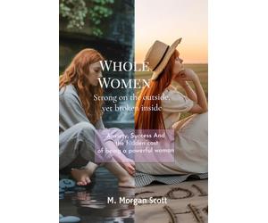 Whole Women, Strong on the outside, yet broken inside: Anxiety, Success And the hidden cost of being a powerful woman