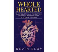 WHOLEHEARTED: Daily Devotionals to Help You Become a Wholehearted Follower of Jesus