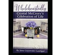 Wholeheartedly: Crystal McCrory's Celebration of Life