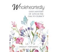 Wholeheartedly: God's Mystery of Love in the Call to Celibacy