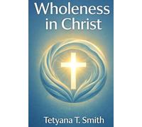 Wholeness in Christ: Colossians 2:9-10 “For in Christ lives the fullness the wholeness of God in human form. And because you are joined to Him, you share in that wholeness"