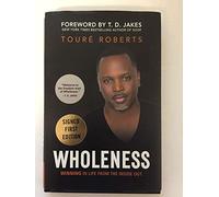 Wholeness-winning in life from the inside out