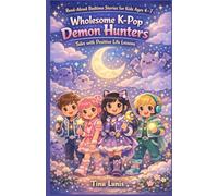 Wholesome K-Pop Demon Hunters: Read-Aloud Bedtime Stories for Kids Ages 4-7: Tales with Positive Life Lessons