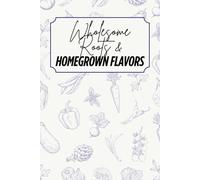 Wholesome Roots & Homegrown Flavors: Blank Recipe Book - Fillable Keepsake Recipe Book - Vegetable Themed - Purple/Eggplant & Beige Design - Black & White Interior - 6x9