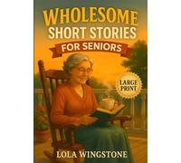 Wholesome Short Stories for Seniors: Inspirational Tales of Friendship, Kindness, and Everyday Joy