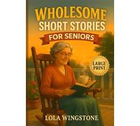 Wholesome Short Stories for Seniors: Inspirational Tales of Friendship, Kindness, and Everyday Joy