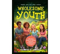 Wholesome Youth Devotional: Faith-filled Wisdom for Building Character in Children and Teenagers