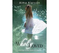 Wholly Loved: A New Age to New Testament Memoir