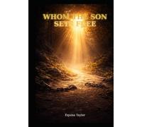 Whom The Son Sets Free: Biblical Truth, Healing, and Hope for Survivors of Abuse (John 8:36)