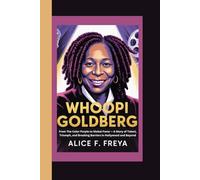 WHOOPI GOLDBERG: From The Color Purple to Global Fame - A Story of Talent, Triumph, and Breaking Barriers in Hollywood and Beyond