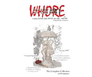 WHORE BY DEFAULT - a story of love, lust, DEATH, sex, life...real life.TM: "UNAPOLOGETIC DATING DISASTERS and TRUE LOVE TRAGEDY"