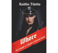 Whore: My Struggle & A Hustler’s Survival Guide