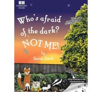 Who's afraid of the dark? Not me!