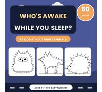 Who's Awake While You Sleep?: 50 Connect-the-Dots Puzzles of Night Animals for Ages 4-7 | Big, Easy-to-Read Numbers, Counting 1 to 44, One Puzzle Per Page