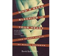 Who's Been Sleeping in Your Head: The Secret World of Sexual Fantasies