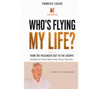 WHO'S FLYING MY LIFE?: From the Passenger Seat to the Cockpit